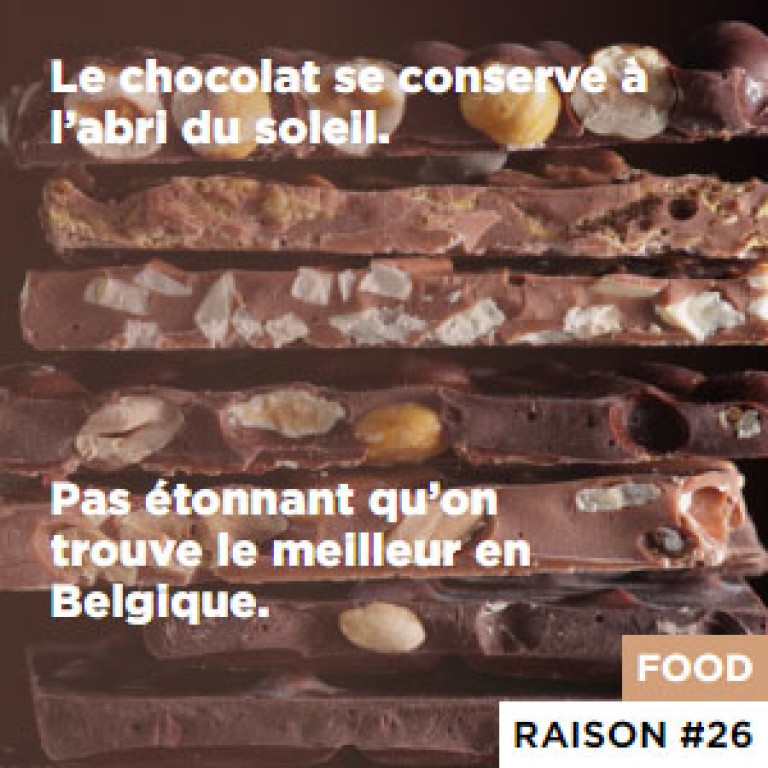 Le chocolat se conserve à l’abri du soleil. - Pas étonnant qu’on trouve le meilleur en Belgique.