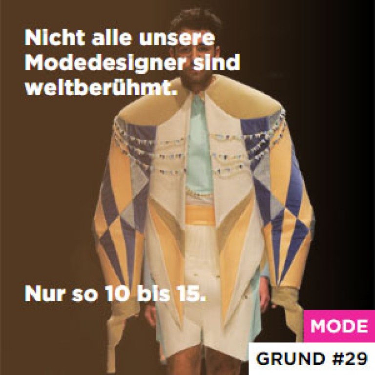 Nicht alle unsere Modedesigner sind weltberühmt. - Nur so 10 bis 15.